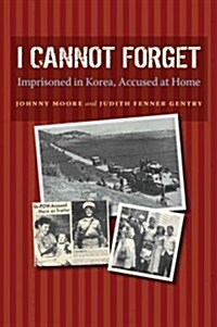 I Cannot Forget, 142: Imprisoned in Korea, Accused at Home (Hardcover)