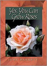 Yes, You Can Grow Roses: Volume 49 (Paperback)