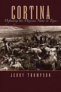 Cortina: Defending the Mexican Name in Texas (Paperback)