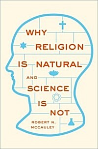 Why Religion Is Natural and Science Is Not (Paperback)