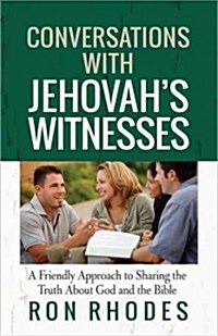 Conversations with Jehovahs Witnesses: A Friendly Approach to Sharing the Truth about God and the Bible (Paperback)