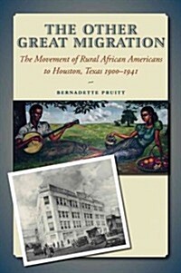 The Other Great Migration: The Movement of Rural African Americans to Houston, 1900-1941 (Hardcover)