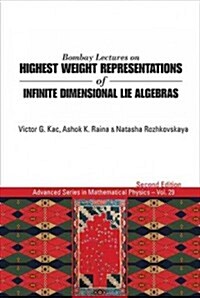 Bombay Lectures on Highest Weight Representations of Infinite Dimensional Lie Algebras (2nd Edition) (Hardcover, 2, Revised)