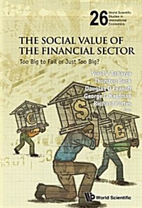 Social Value of the Financial Sector, The: Too Big to Fail or Just Too Big? (Hardcover)