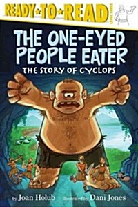 The One-Eyed People Eater: The Story of Cyclops (Ready-To-Read Level 3) (Paperback)