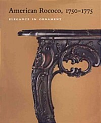 American Rococo, 1750-1775: Elegance in Ornament (Paperback)