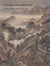 Landscapes Clear and Radiant: The Art of Wang Hui (1632-1717) (Paperback)