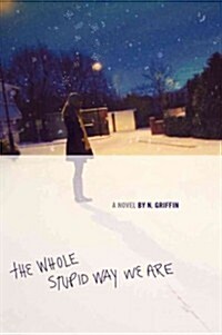 The Whole Stupid Way We Are (Paperback, Reprint)