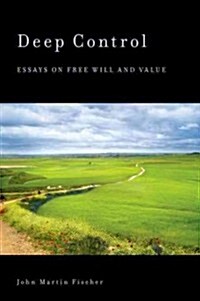 Deep Control: Essays on Free Will and Value (Paperback)