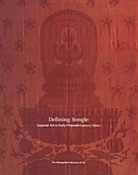 Defining Yongle: Imperial Art in Early Fifteenth-Century China (Paperback)