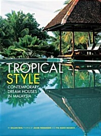 Tropical Style: Contemporary Dream Houses in Malaysia (Paperback)