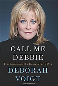 Call Me Debbie: True Confessions of a Down-To-Earth Diva (Hardcover)