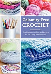 [중고] Calamity-Free Crochet: Troubleshooting Tips and Advice for the Savvy Needlecrafter (Hardcover)