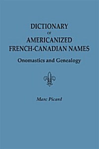 Dictionary of Americanized French-Canadian Names: Onomastics and Genealogy (Paperback)