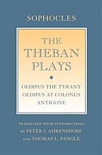 The Theban Plays: Oedipus the Tyrant; Oedipus at Colonus; Antigone (Hardcover)