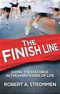 The Finish Line: Going the Distance in the Marathons of Life (Paperback)