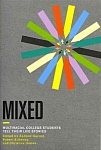 Mixed: Multiracial College Students Tell Their Life Stories (Paperback)