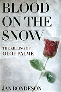 Blood on the Snow: The Killing of Olof Palme (Paperback)