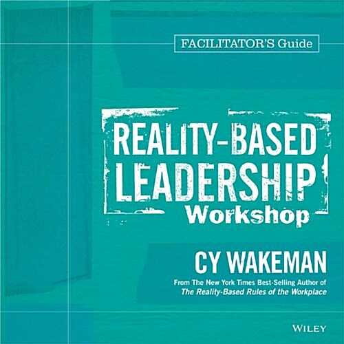 Reality-Based Leadership Workshop Deluxe Facilitators Guide Set (Loose Leaf)