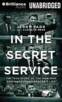 In the Secret Service: The True Story of the Man Who Saved President Reagans Life (Audio CD, Library)