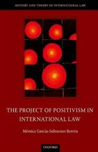 The project of positivism in international law First edition