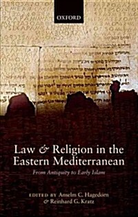 Law and Religion in the Eastern Mediterranean : From Antiquity to Early Islam (Hardcover)