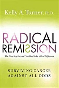 Radical Remission: Surviving Cancer Against All Odds (Hardcover)