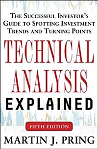 Technical Analysis Explained, Fifth Edition: The Successful Investors Guide to Spotting Investment Trends and Turning Points (Hardcover, 5, Revised)