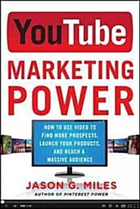 [중고] YouTube Marketing Power: How to Use Video to Find More Prospects, Launch Your Products, and Reach a Massive Audience (Paperback)