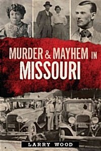 Murder & Mayhem in Missouri (Paperback)