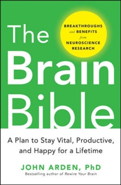 The Brain Bible: How to Stay Vital, Productive, and Happy for a Lifetime (Hardcover)