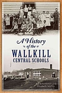 A History of the Wallkill Central Schools (Paperback)