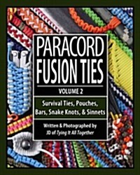 Paracord Fusion Ties, Volume 2: Survival Ties, Pouches, Bars, Snake Knots, & Sinnets (Paperback)