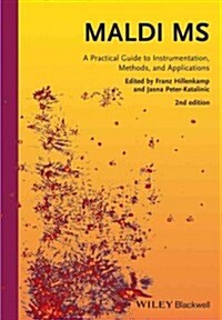 Maldi MS: A Practical Guide to Instrumentation, Methods and Applications (Hardcover, 2, Revised)