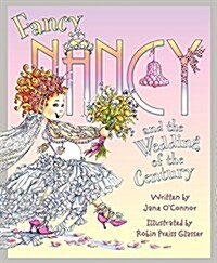 Fancy Nancy and the Wedding of the Century (Hardcover)