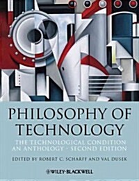 Philosophy of Technology: The Technological Condition: An Anthology (Paperback, 2, Revised)