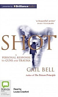 Shot: A Personal Response to Guns and Trauma (Audio CD, Library)