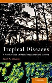 Tropical Diseases: A Practical Guide for Medical Practitioners and Students (Paperback)