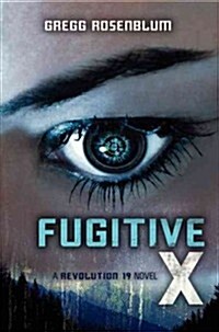 Fugitive X: A Revolution 19 Novel (Hardcover)