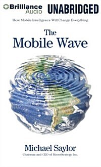 The Mobile Wave: How Mobile Intelligence Will Change Everything (Audio CD)