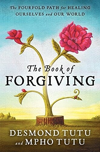 The Book of Forgiving: The Fourfold Path for Healing Ourselves and Our World (Hardcover)