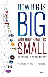 How Big is Big and How Small is Small : The Sizes of Everything and Why (Hardcover)