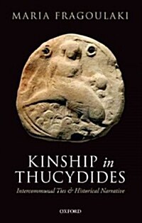 Kinship in Thucydides : Intercommunal Ties and Historical Narrative (Hardcover)