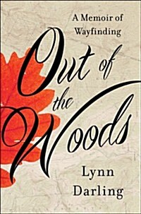 Out of the Woods: A Memoir of Wayfinding (Hardcover)