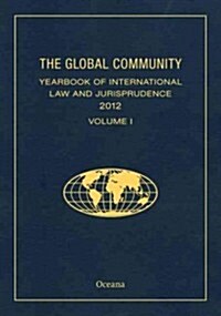 THE GLOBAL COMMUNITY YEARBOOK OF INTERNATIONAL LAW AND JURISPRUDENCE 2012 (Hardcover)