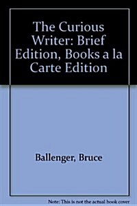 The Curious Writer: Brief Edition, Books a la Carte Edition (Loose Leaf, 4)