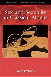 Sex and Sexuality in Classical Athens (Hardcover)