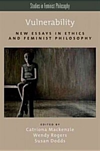 Vulnerability: New Essays in Ethics and Feminist Philosophy (Paperback)