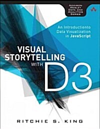 Visual Storytelling with D3: An Introduction to Data Visualization in JavaScript (Paperback)