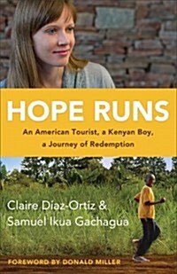 Hope Runs: An American Tourist, a Kenyan Boy, a Journey of Redemption (Hardcover)